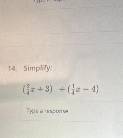 14 Simplify x 3 x 4 Type a response