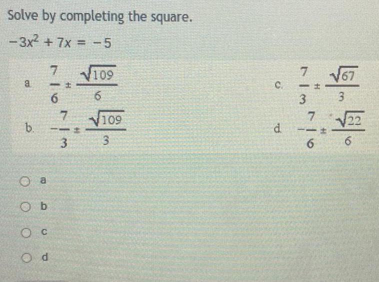 Solve by completing the square 3x 7x 5 9 b Oa Ob Od 7 6 3 109 6 109 3 d 7 t 3 m 10 3