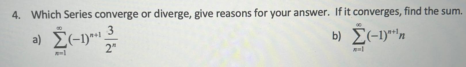 4 Which Series converge or diverge give reasons for your answer If it converges find the sum 3 a 1 1 b 1 n 2 8 n 1 n 1