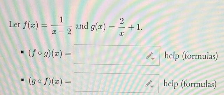 Let f x 1 x 2 fog x gof x and g x 2 1 X help formulas help formulas