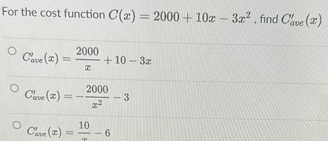 For the cost function C x O O Cave x Cave x Cave I 2000 X 2000 x 10 10 3x 6 2 3 2000 10x 3x find Cave x