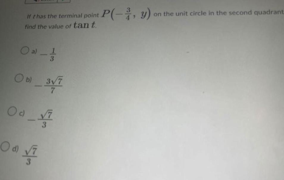 If t has the terminal point find the value of tan t ON 13 10 a Ob 3 7 3VF 7 O c O d V 3 3 P 3 y on the unit circle in the second quadrant 4