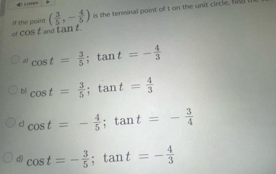 4Listen If the point 3 5 of Cost and tant a cost b cost 05 20 O d 5 is the terminal point of t on the unit circle tant tant cost 3 4 3 Od cost 1 tant 4130 31 10 tant 3