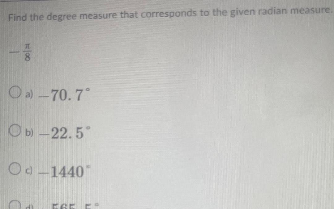 Find the degree measure that corresponds to the given radian measure E00 O a 70 7 Ob 22 5 Oc 1440 HY CAM