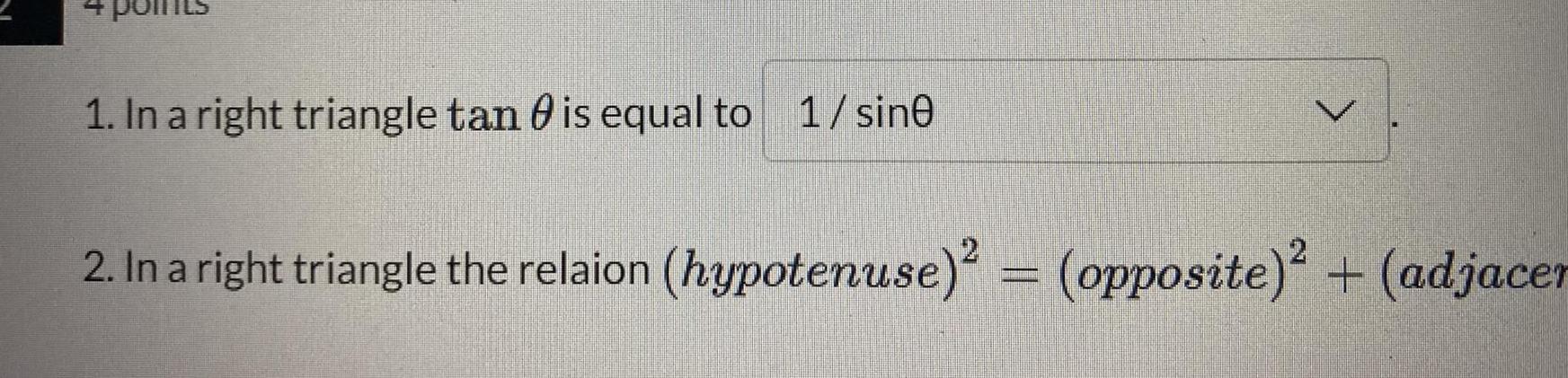 1 In a right triangle tan is equal to 1 sine L 2 In a right triangle the relaion hypotenuse opposite adjacer