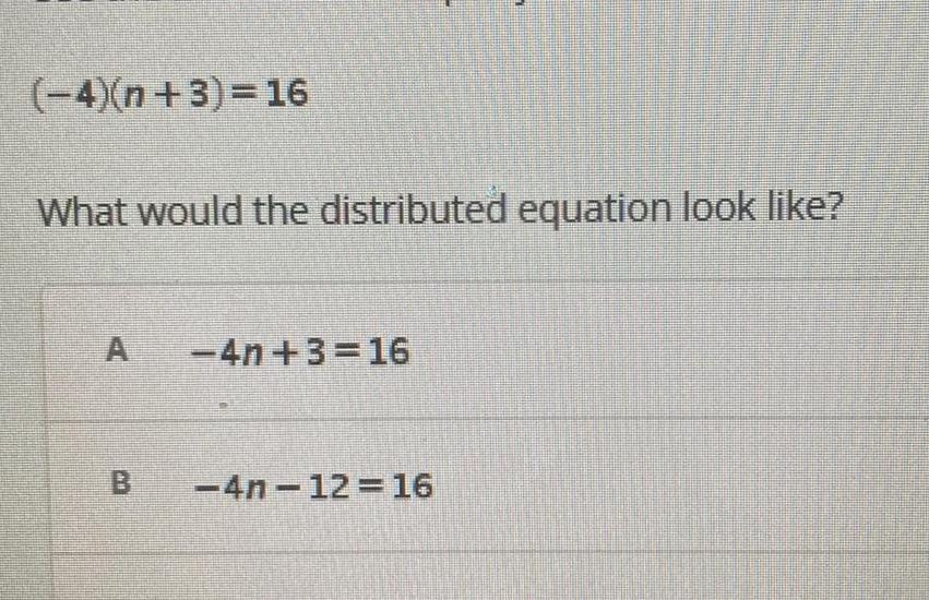 4 n 3 16 What would the distributed equation look like 4n 3 16 4n 12 16