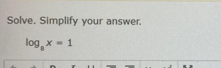 Solve Simplify your answer log x 1 T L N K K