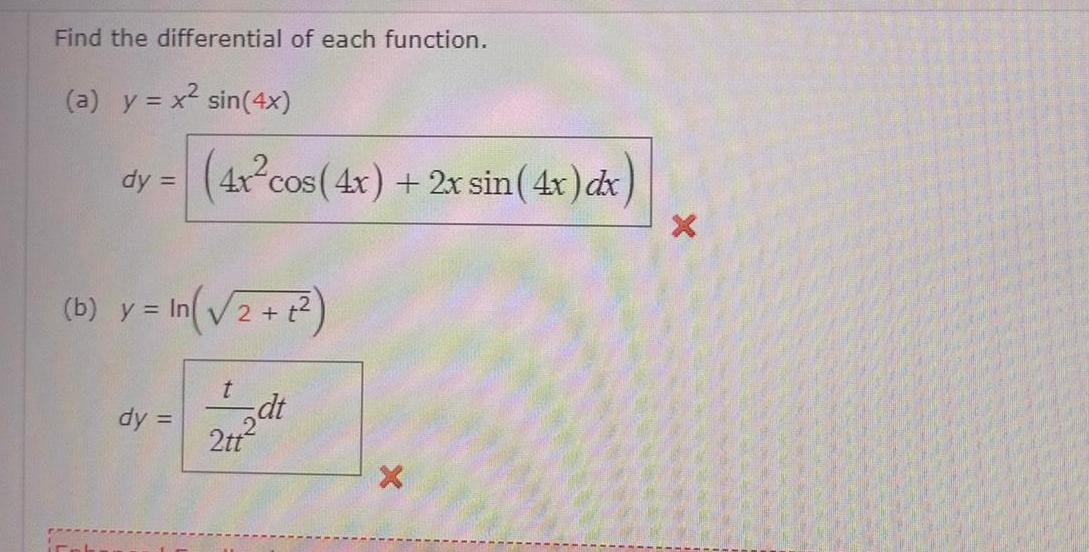 Find the differential of each function a y x sin 4x dy 4x cos 4x 2x sin 4x dx b y In 2 1 dy t 2dt 2tt X