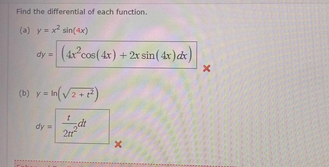 Find the differential of each function a y x sin 4x dy 4x cos 4x 2x sin 4x dx b y In 2 1 dy t 2dt 2tt X