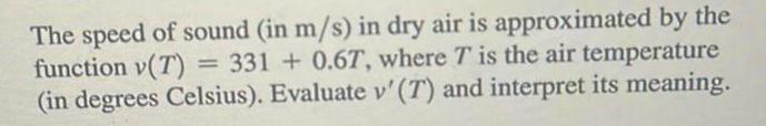 The speed of sound in m s in dry air is approximated by the function v T 331 0 67 where T is the air temperature in degrees Celsius Evaluate v T and interpret its meaning