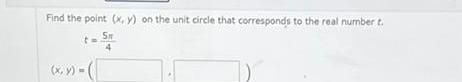 Find the point x y on the unit circle that corresponds to the real number t ST