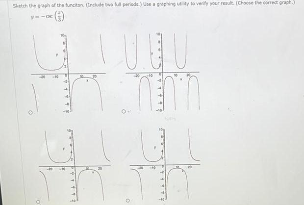 Sketch the graph of the funciton Include two full periods Use a graphing utility to verify your result Choose the correct graph y csc J 10 20 10 20 UUU MENT 10 20