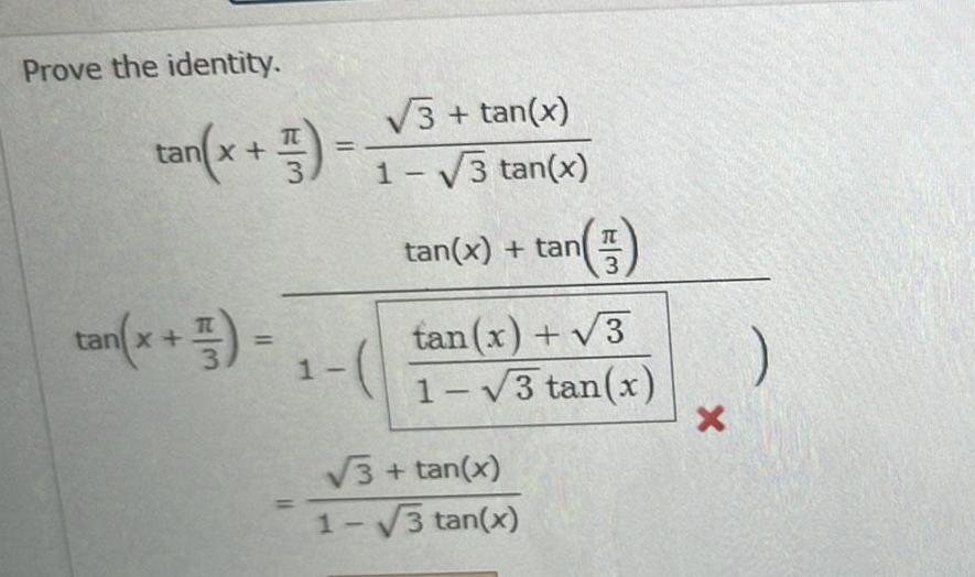 Prove the identity tan x 1 tan x 3 1 3 tan x 1 3 tan x tan x tan F 3 tan x 3 1 3 tan x 3 tan x 1 3 tan x X