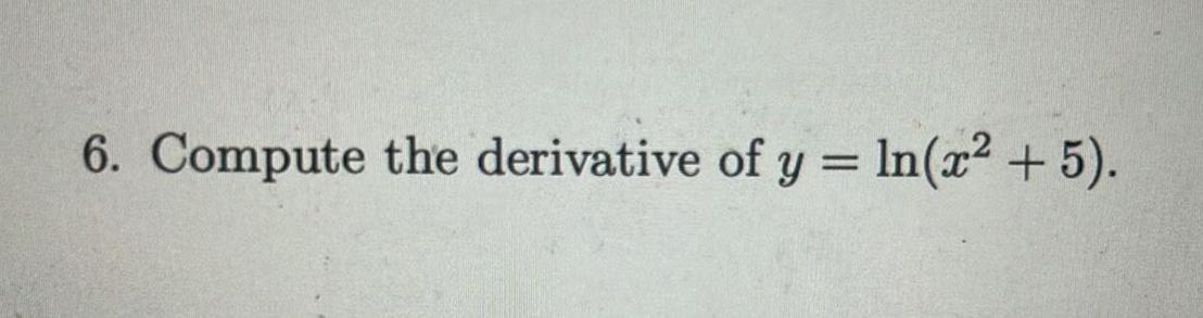 6 Compute the derivative of y ln x 5