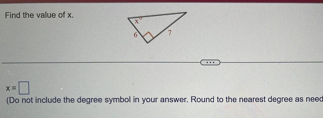 Find the value of x X Do not include the degree symbol in your answer Round to the nearest degree as need