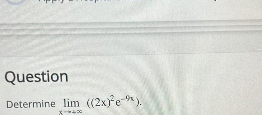 Question Determine lim 2x e x X4 8