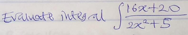 Evaluate integral 16x 20 2x 5 fox