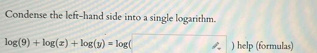 Condense the left hand side into a single logarithm log 9 log x log y log IED help formulas