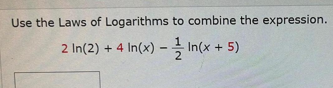 Use the Laws of Logarithms 2 In 2 4 In x In x to combine the expression In In x 5