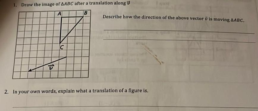 1 Draw the image of AABC after a translation along A B 12 C Describe how the direction of the above vector is moving AABC 2 In your own words explain what a translation of a figure is