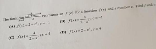 HAD A A f x 2 x c 1 B f x c 1 C S x 2 c 4 D f x 2 x c 4 represents an f c for a function f x and a number c Find fand e The limit lim 40