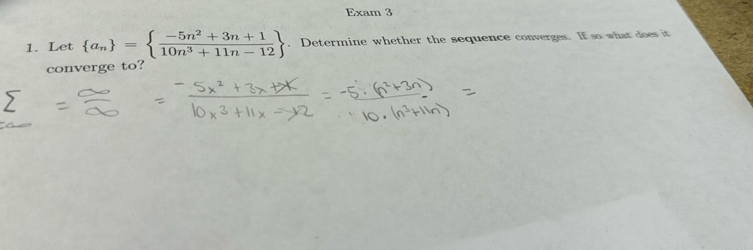 1 Let an converge to D 5n 3n 1 10n 11n 12 5x 3x XX Exam 3 Determine whether the sequence converges If so what does it 10x3 11x 2 5 3n 10 n 1 n