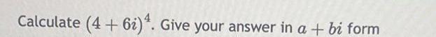 Calculate 4 62 Give your answer in a bi form