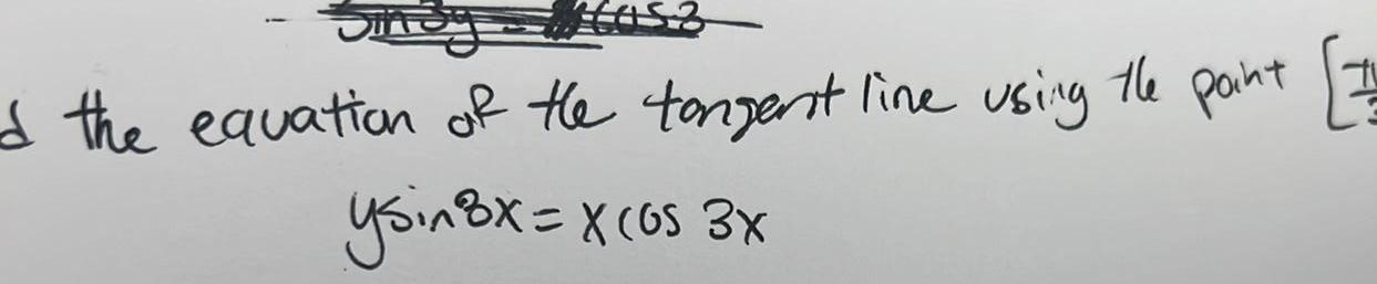 d the equation of the tongent line using the point 7 ysin x X os 3x