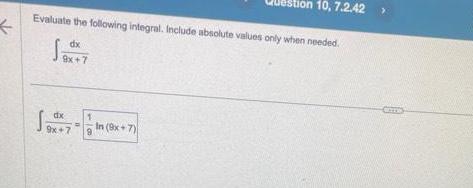 Evaluate the following integral Include absolute values only when needed dx 9x 7 Sa dx 9x 7 9 on 10 7 2 42 In 9x 7