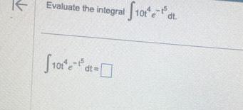 Evaluate the integral 10tedt 101 dt