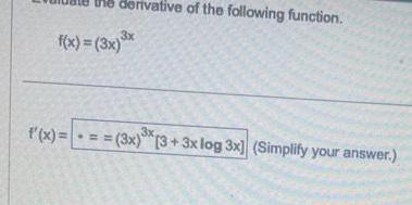 Cande derivative of the following function f x 3x x f x 3x 3x 3 3x log 3x Simplify your answer