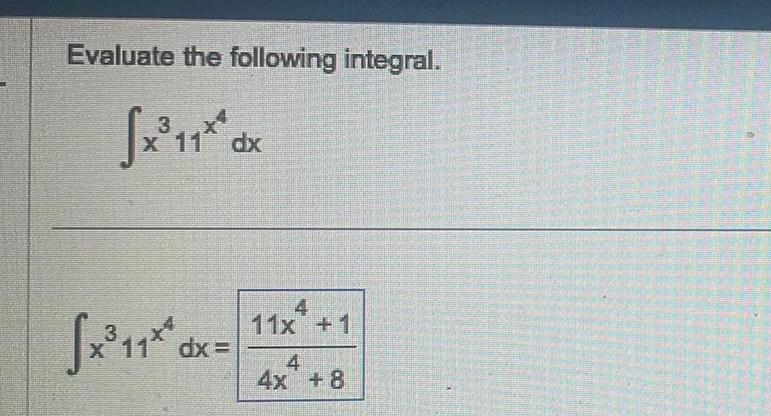 Evaluate the following integral x 11 3 x 11 dx fx 11 dx 3 11x 1 4 4x 8