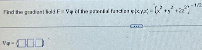 Find the gradient field F Vop of the potential function p x y z x y 2z 1 2