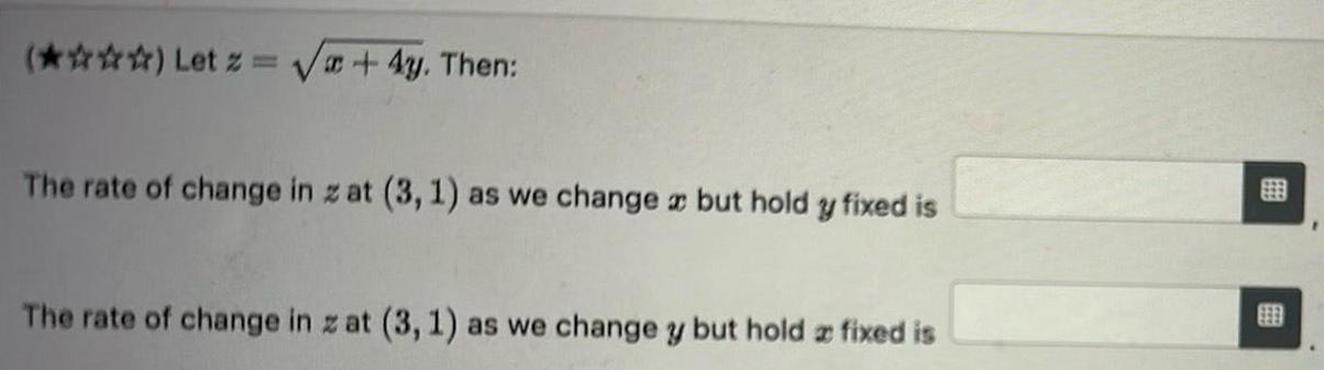 Let z x 4y Then The rate of change in zat 3 1 as we change x but hold y fixed is The rate of change in zat 3 1 as we change y but hold a fixed is