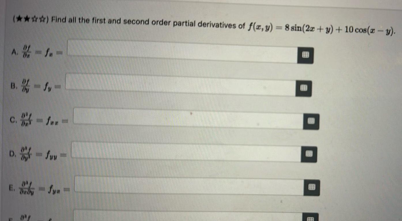 Find all the first and second order partial derivatives of f x y 8 sin 2x y 10 cos x y A 1 B Sv c fen D ffwr 0 f FEEL