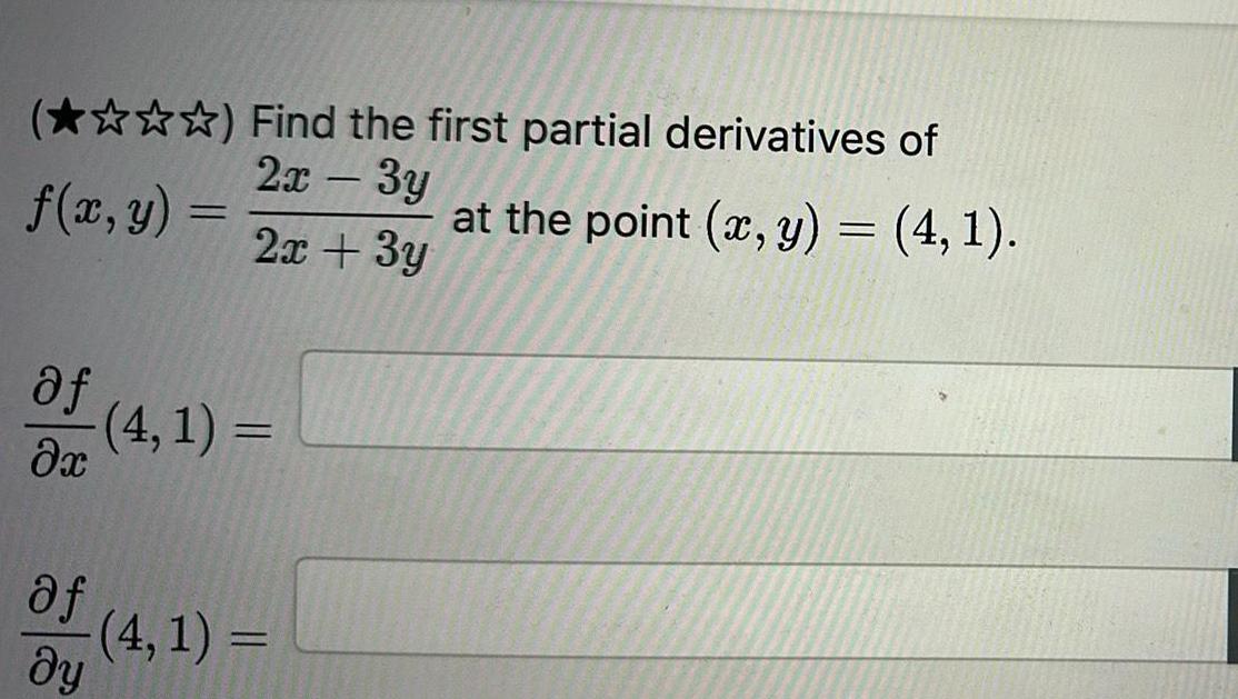 Find the first partial derivatives of 2x 3y 2x 3y f x y af x af 4 1 4 1 dy at the point x y 4 1