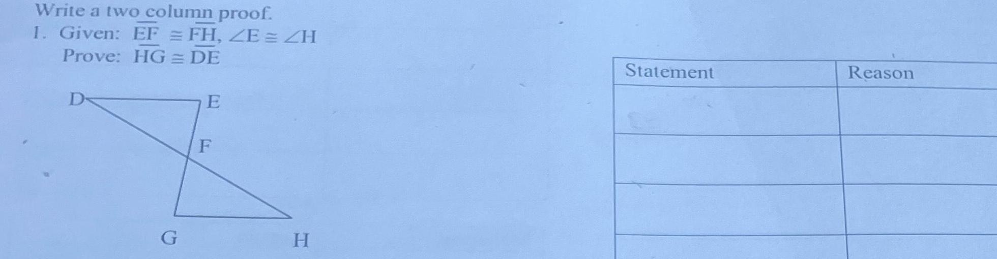 Write a two column proof 1 Given EF FH ZE H Prove HG DE D G E F H Statement Reason