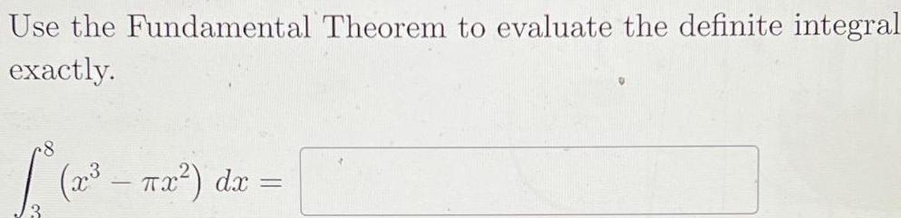 Use the Fundamental Theorem to evaluate the definite integral exactly 8 x x dx