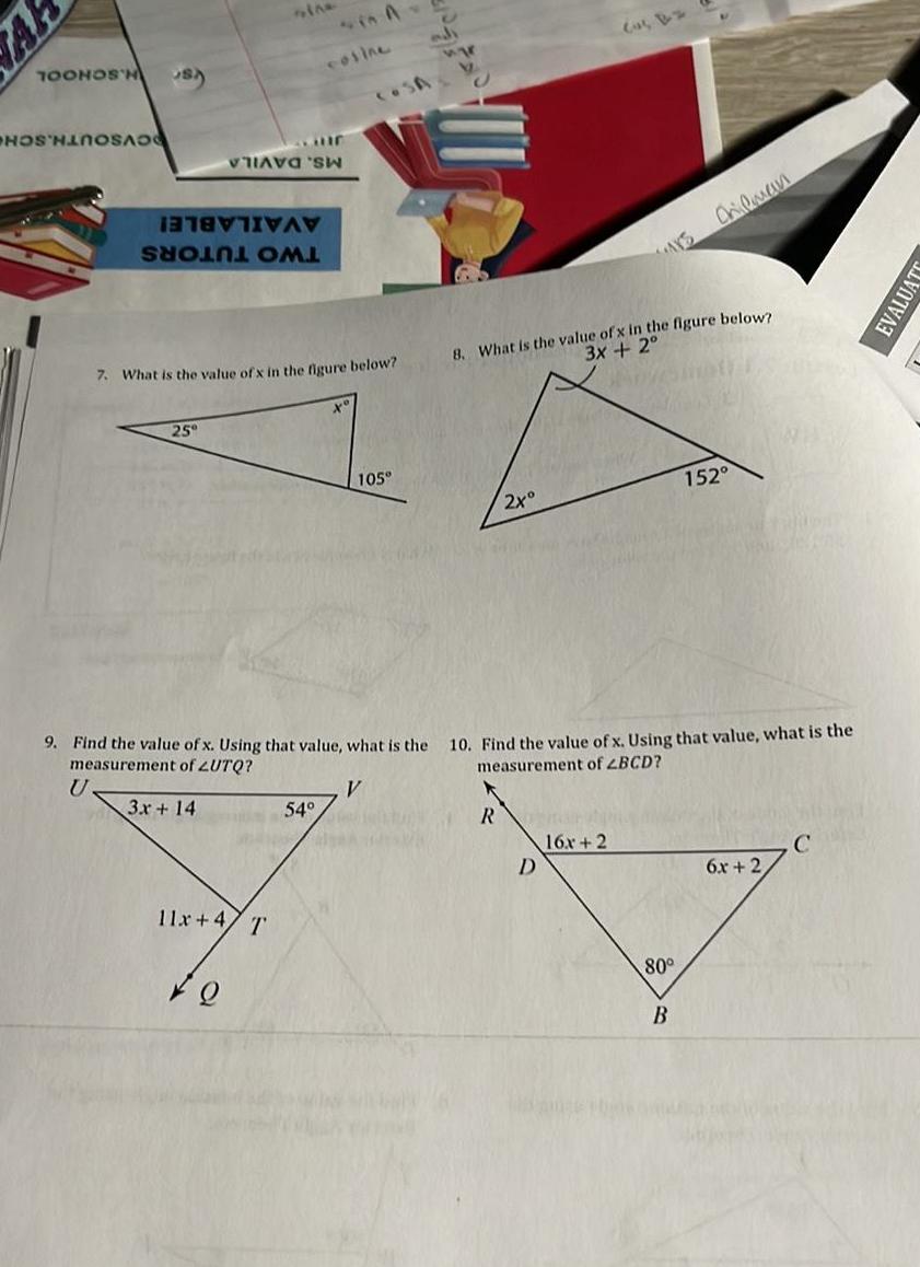 AR TOONOS H HO SA U VAN SHOE OML 25 sine 11x 47 T 7 What is the value of x in the figure below Q SA Suur W cosine 54 9 Find the value of x Using that value what is the measurement of LUTQ V 3x 14 to 105 adi wy V J YOU 8 What is the value of x in the figure below 3x 2 2x R 10 Find the value of x Using that value what is the measurement of 2BCD D Chilman 16x 2 80 B 152 6x 2 C EVALUATO