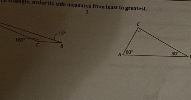 160 gle order its side measures from least to greatest 2 C 15 B A 60 30
