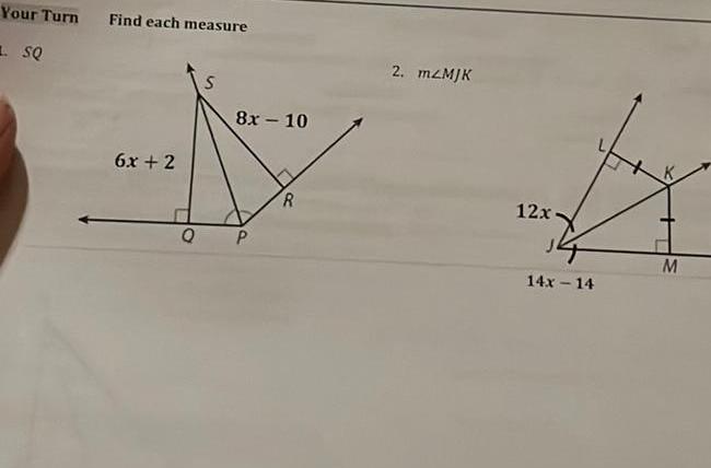 Your Turn SQ Find each measure 6x 2 8x 10 P R 2 mZMJK 12x 14x 14 M