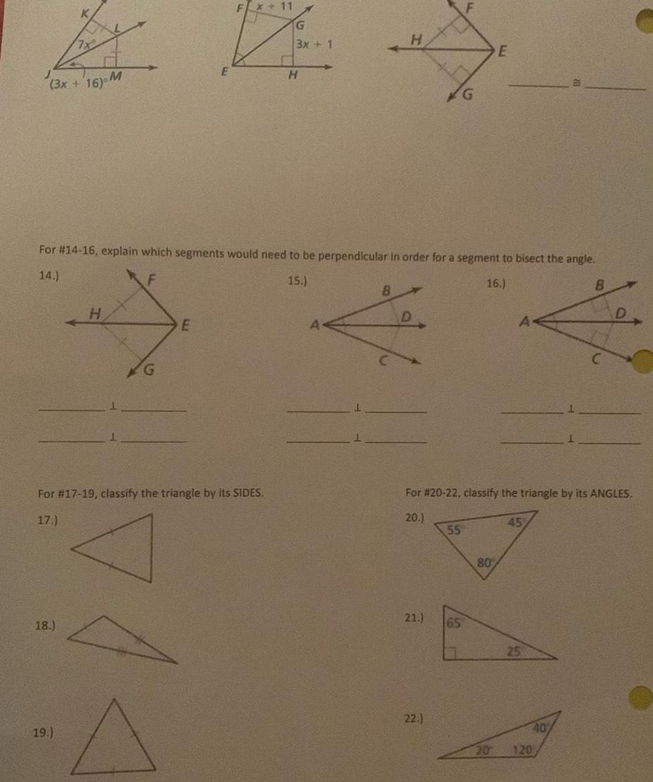 3x 16 M 18 H 19 G N E FX 11 For 17 19 classify the triangle by its SIDES 17 G For 14 16 explain which segments would need to be perpendicular in order for a segment to bisect the angle 14 F 15 16 3x 1 H H 8 D 21 22 F For 20 22 classify the triangle by its ANGLES 20 55 65 M E 80 A 45 25 40 20 120