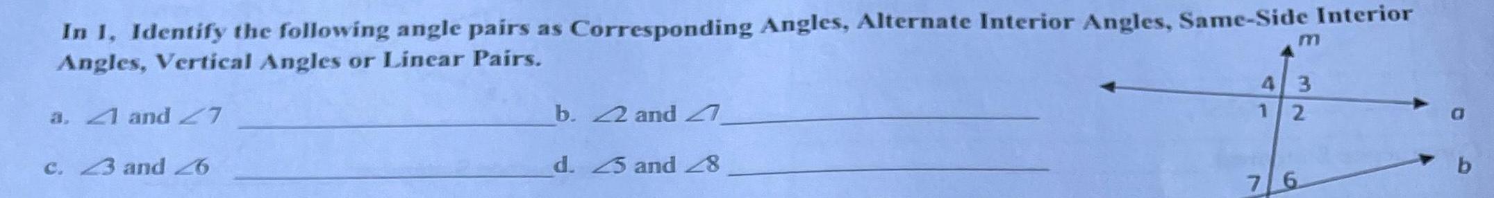 In I Identify the following angle pairs as Corresponding Angles Alternate Interior Angles Same Side Interior Angles Vertical Angles or Linear Pairs a 41 and 27 c 43 and 26 b 22 and 4 d 45 and 48 m 4 3 1 2 76 b