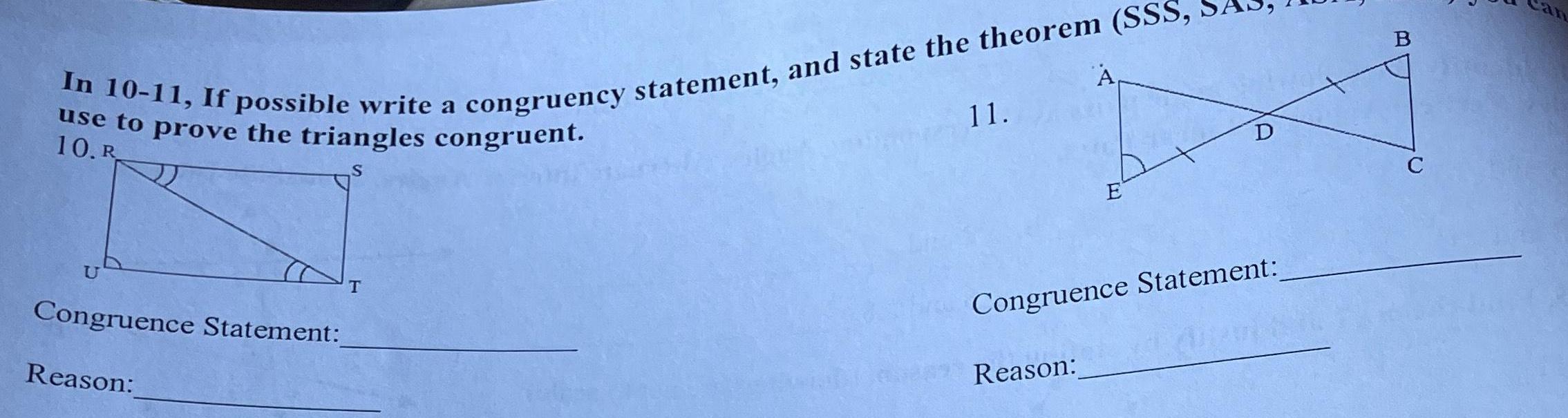 In 10 11 If possible write a congruency statement and state the theorem SSS use to prove the triangles congruent 10 R A U Congruence Statement Reason T 11 E Reason D Congruence Statement C