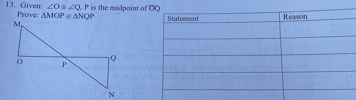 13 Given 20 ZQ P is the midpoint of OQ Prove AMOP ANQP M O P N Statement Reason