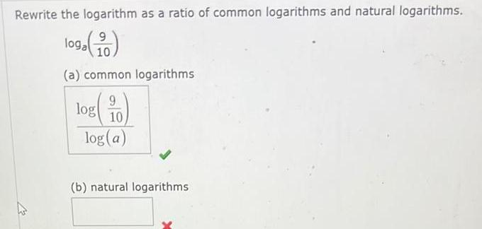 Rewrite the logarithm as a ratio of common logarithms and natural logarithms 9 lage 0 10 a common logarithms k 9 log 10 log a b natural logarithms