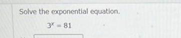 Solve the exponential equation 3 81