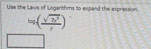 Use the Laws of Logarithms to expand the expression log V 7x y HODINY FR