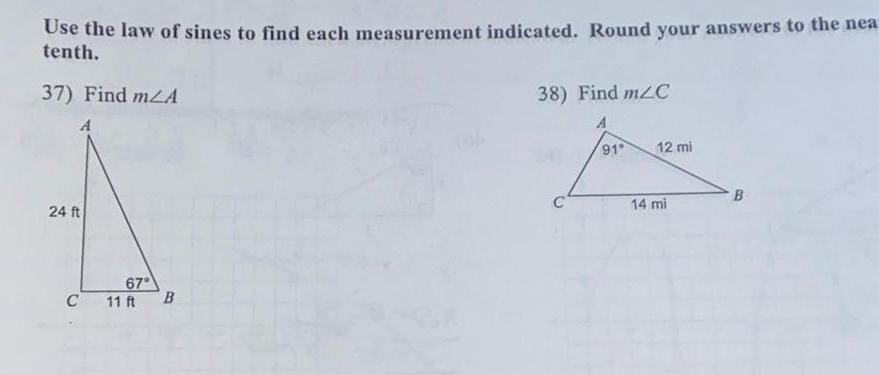 Use the law of sines to find each measurement indicated Round your answers to the nea tenth 37 Find mA 24 ft 67 C 11 ft B 38 Find m C 91 12 mi 14 mi B