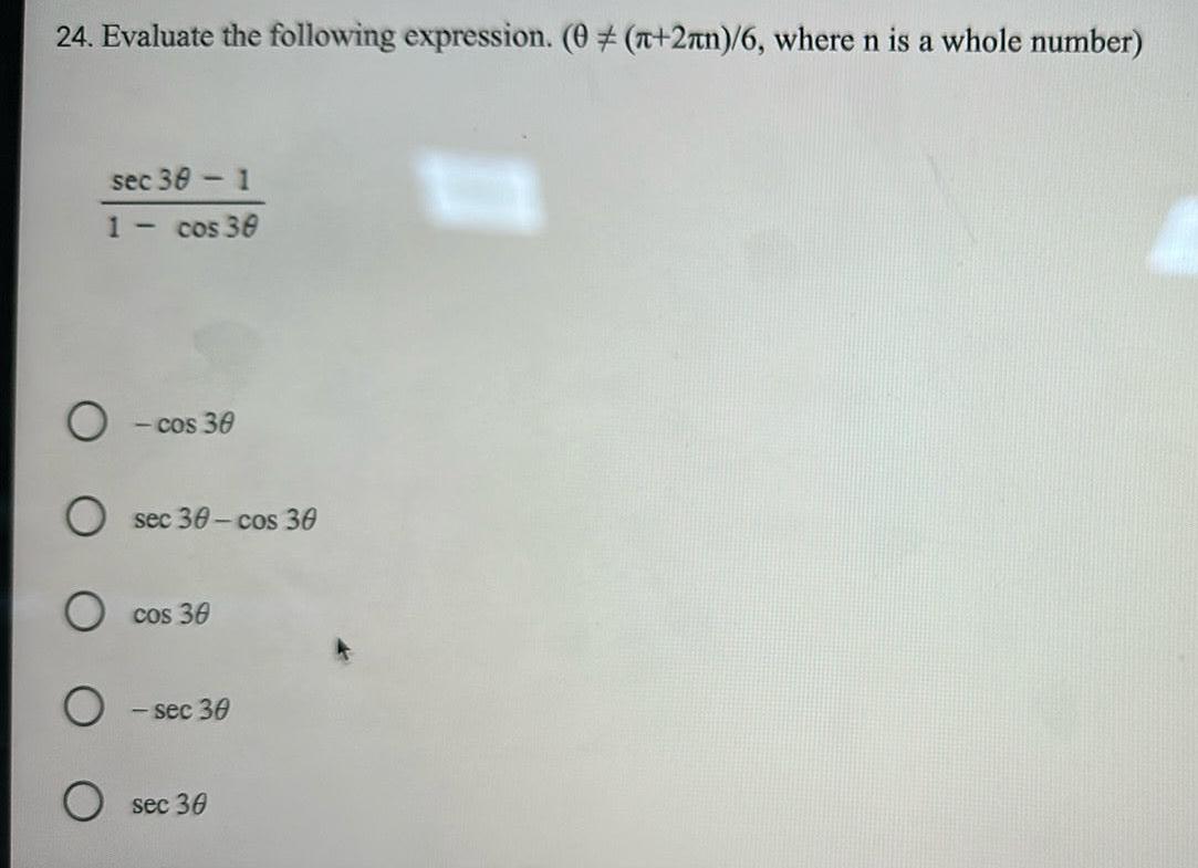 24 Evaluate the following expression 0 2an 6 where n is a whole number sec 30 1 1 cos 30 O cos 30 Osec 30 cos 30 O cos 30 O sec 30 sec 30